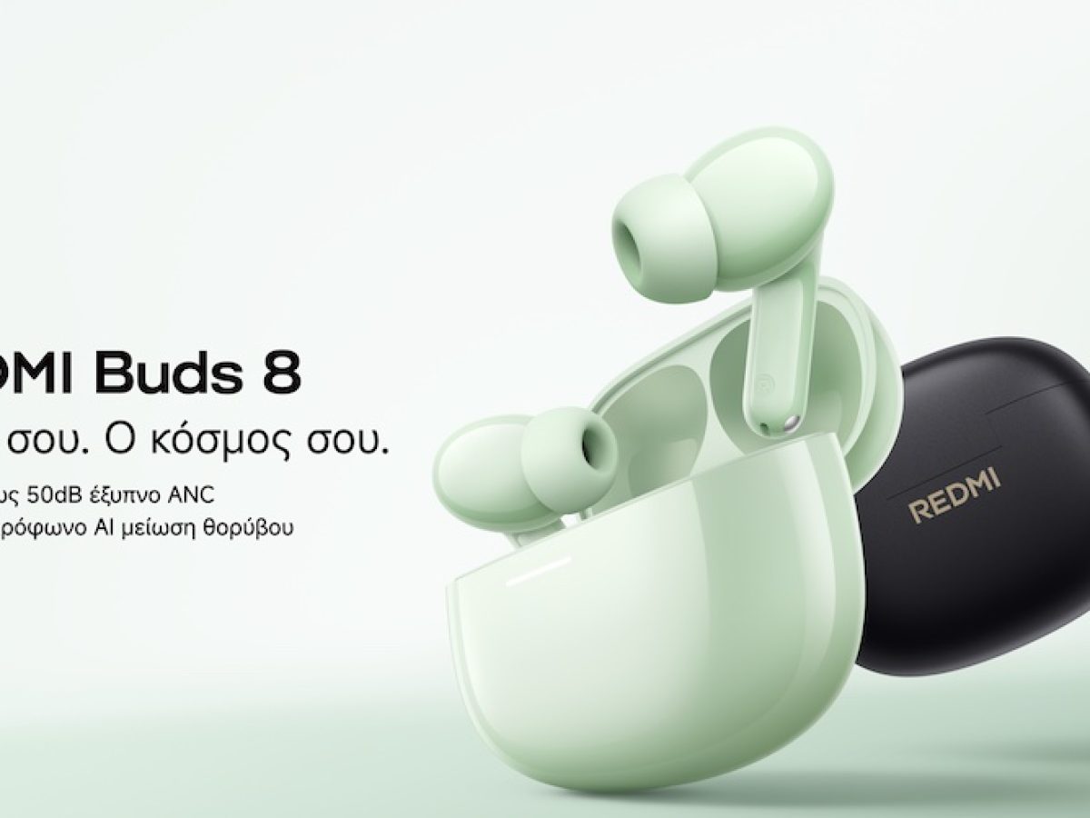 Τα νέα REDMI Buds 8 τώρα διαθέσιμα και στην Ελλάδα! – techpress.gr